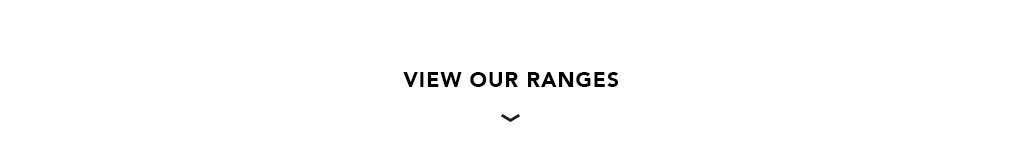 View Our Ranges
